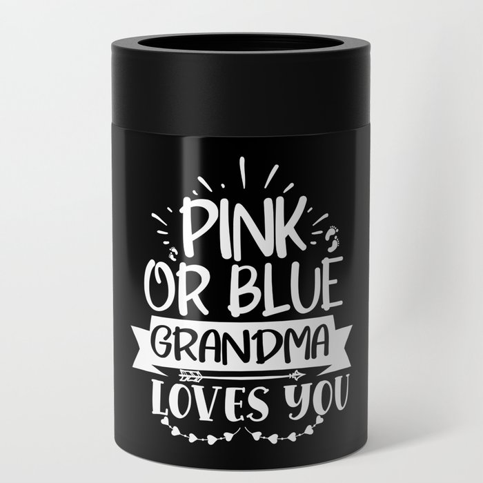 Pink Or Blue Grandma Loves You Can Cooler