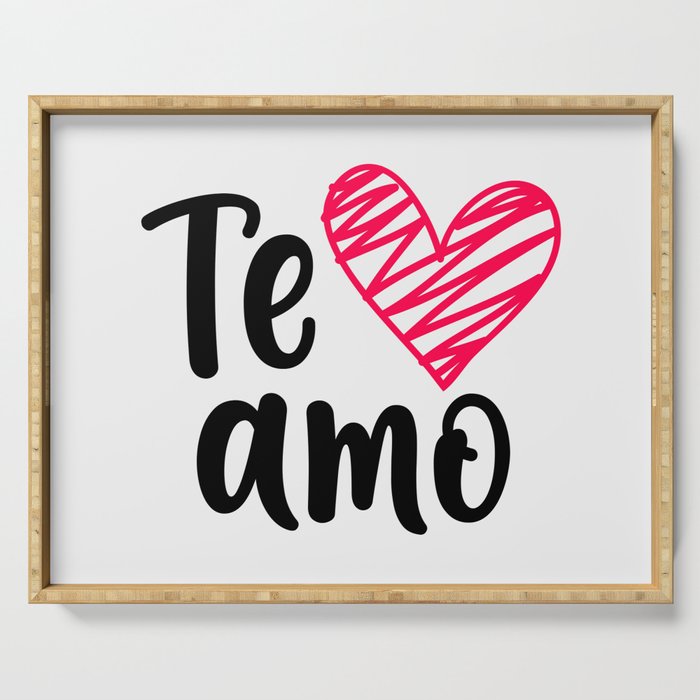 Te Amo Serving Tray By Markes Society6