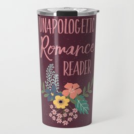Unapologetic Romance Reader Travel Mug