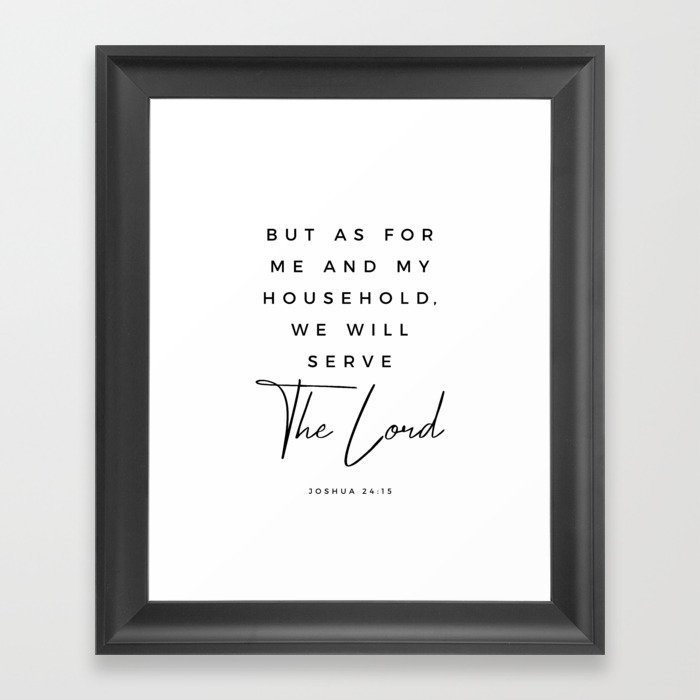 Joshua 24 15 Bible Verse Print But As For Me And My House We Will Serve The Lord Scripture Christian Framed Art Print