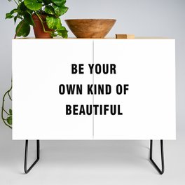 Be your own kind of beautiful Credenza