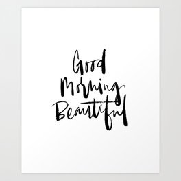 Good Morning Beautiful Brush Script Art Print