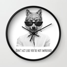 Don't act like you're not impressed Wall Clock