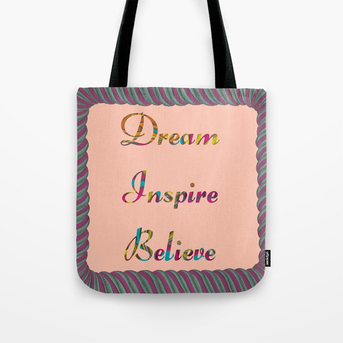 Dream Inspire Believe II Tote Bag