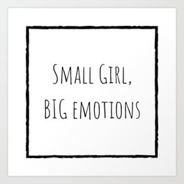 Small girl, BIG emotions Art Print