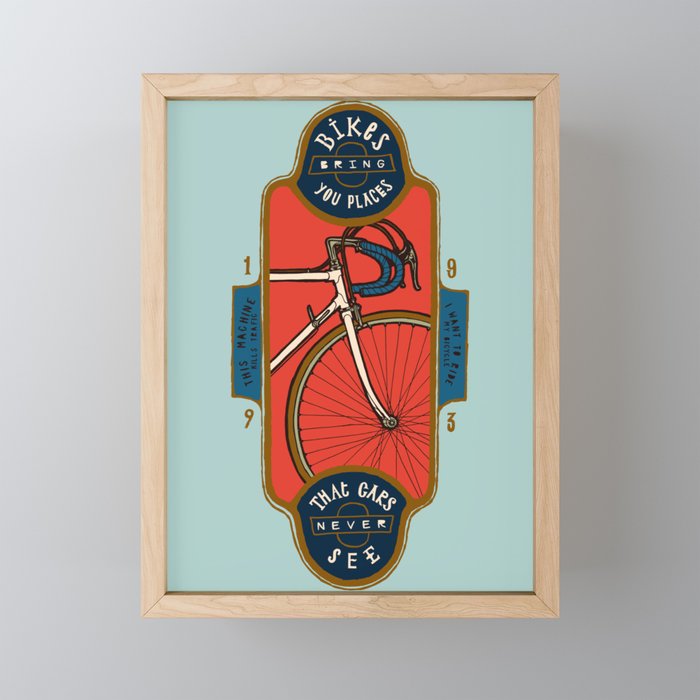 Bikes Bring You Places That Cars Never See Framed Mini Art Print