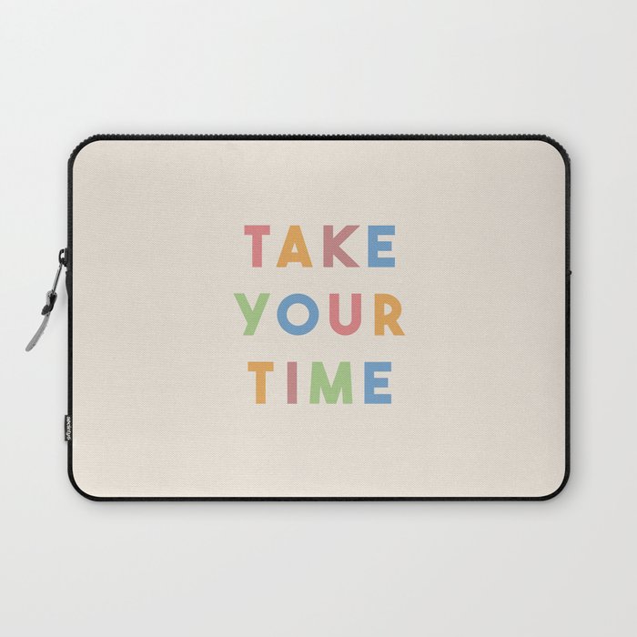 Take Your Time Laptop Sleeve