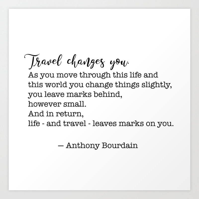 Travel Quote Anthony Bourdain Travel Changes You Art Print By Socoart Society6