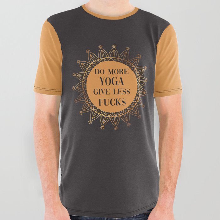 Do More Yoga, Give Less Fucks, Funny Quote All Over Graphic Tee