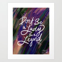 Stevie Nicks Quote - Don't be a Lady, Be a Legend Art Print