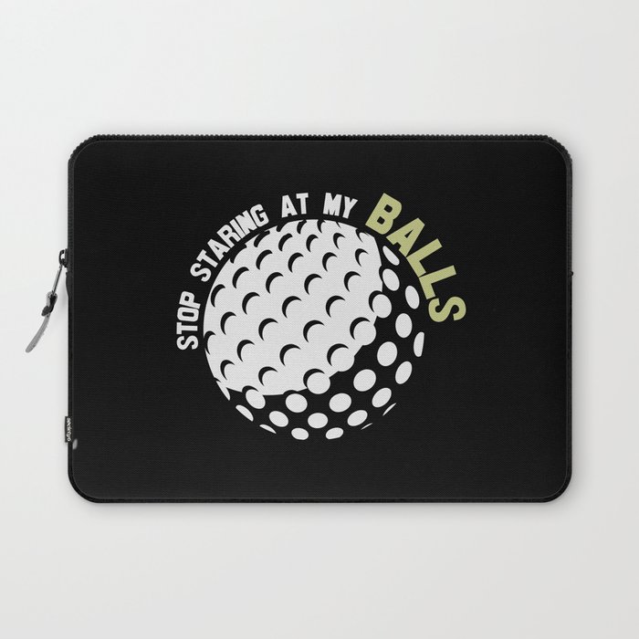 Stop Staring At My Balls Funny Golf Laptop Sleeve