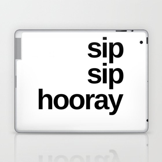 Sip Sip Hooray. Funny Drinking Design. Laptop & iPad Skin