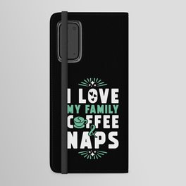 Family Coffee And Nap Android Wallet Case