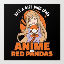 Just A Girl Who Loves Anime And red panda Kawaii Canvas Print