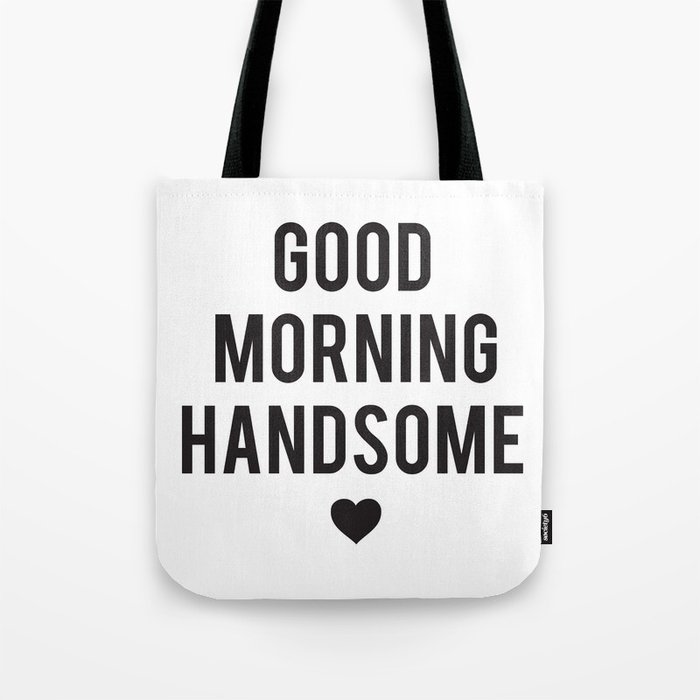 Good Morning Handsome Tote Bag