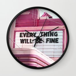 Every Thing Will Be Fine Wall Clock
