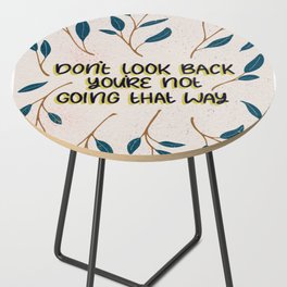 Don't Look Back You're Not Going That Way Side Table