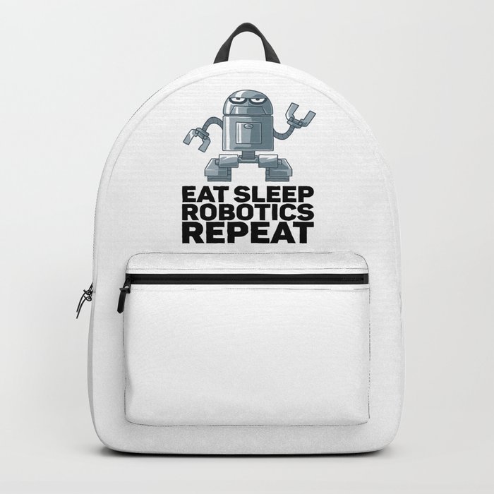 Eat Sleep Robotics Repeat for Robot Backpack