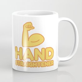 HAND STRAIGHTENER - funny job gift Coffee Mug