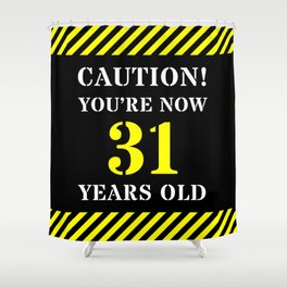 [ Thumbnail: 31st Birthday - Warning Stripes and Stencil Style Text Shower Curtain ]
