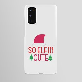 Christmas - So Elfin Cute Android Case