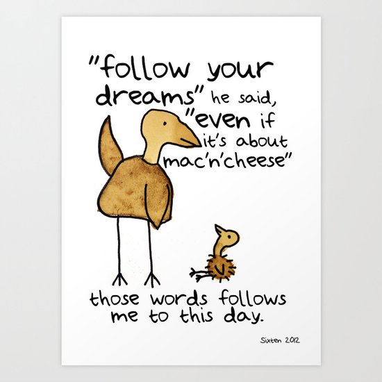 Follow your dreams even if it's about mac'n'cheese Art Print