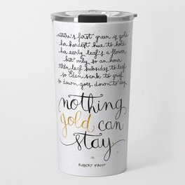 Nothing gold can stay Travel Mug