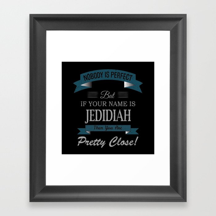 Jedidiah Name, If Your Name is Jedidiah Then You Framed Art Print
