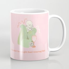 I Wouldn't Be Caught Dead Wearing That Coffee Mug
