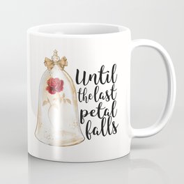 Until the last petal falls Coffee Mug