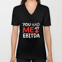You Had Me At EBITDA V Neck T Shirt
