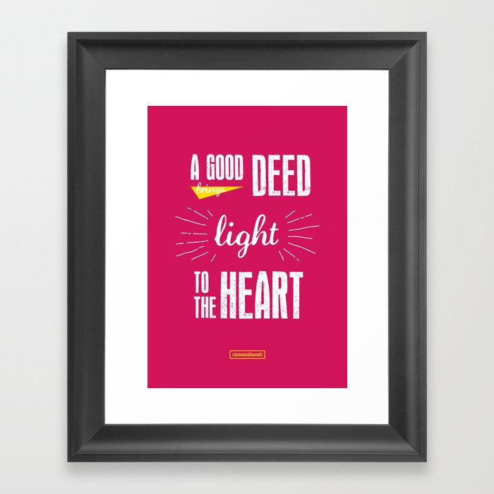 A Good Deed Brings Light to the Heart Framed Art Print