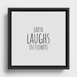 Earth laughs in flowers Framed Canvas