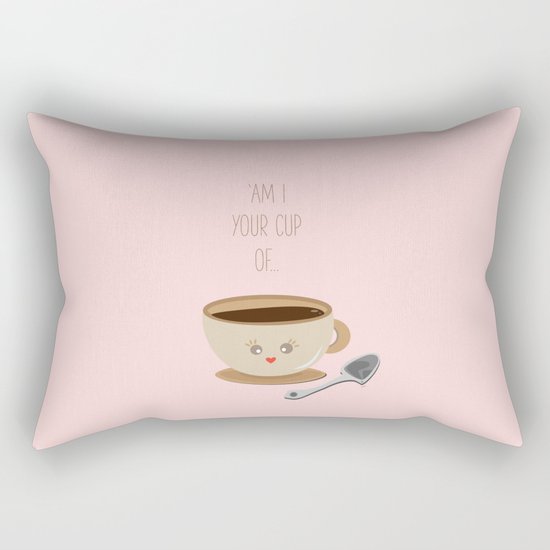 'Am I your cup of tea?' Rectangular Pillow