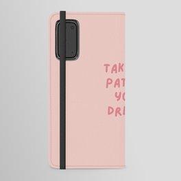 Take the path of your dreams, Inspirational, Motivational, Empowerment, Pink Android Wallet Case