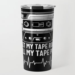 I Let My Tape Rock Till My Tape Pop Travel Mug