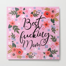 Best Fucking Mom, Pretty Funny Quote Metal Print