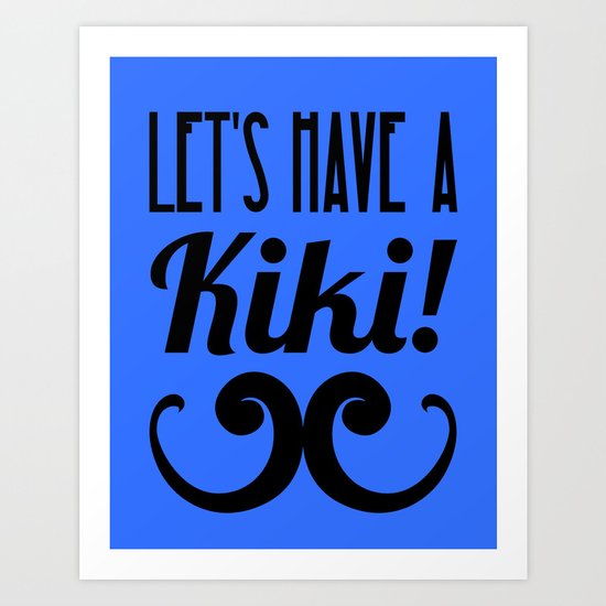 Let's Have A Kiki! Art Print