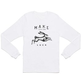 MAKE YOUR OWN LUCK Long Sleeve T-shirt