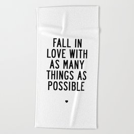 Fall in Love With as Many Things as Possible Beautiful Quotes Poster Beach Towel