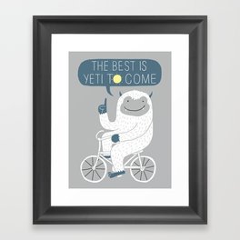 The Best is Yeti to Come Framed Art Print