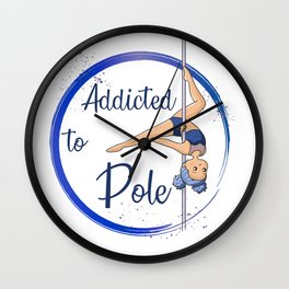 Addicted to Pole Wall Clock