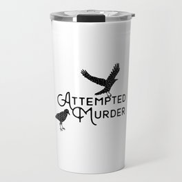 Attempted Murder Travel Mug