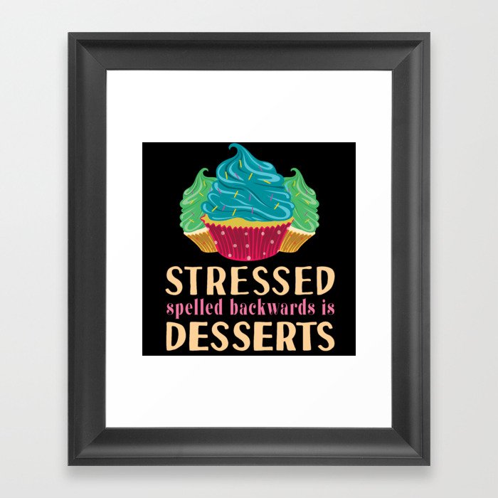 Funny Stressed Spelled Backwards Is Desserts Cake Framed Art Print