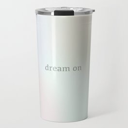dream on Travel Mug