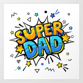 Super Dad 3 Art Print | Pop Art, Digital, Typography, Superdad, Watercolor, Graphicdesign, Superdaddy, Black And White, Oil, Graphite 