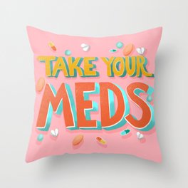 Take Your Meds Throw Pillow