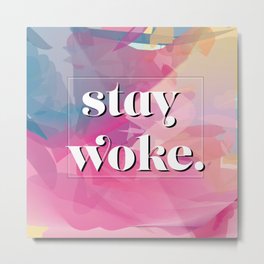 ST@Y W0K3 Metal Print | Feminist, Digital, Abstract, Woke, Typography, Staywoke, Lettering, Stay, Culture, Intersectionality 