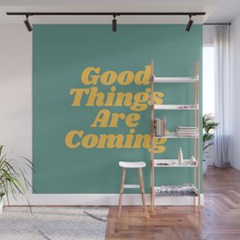 Good Things Are Coming Wall Mural