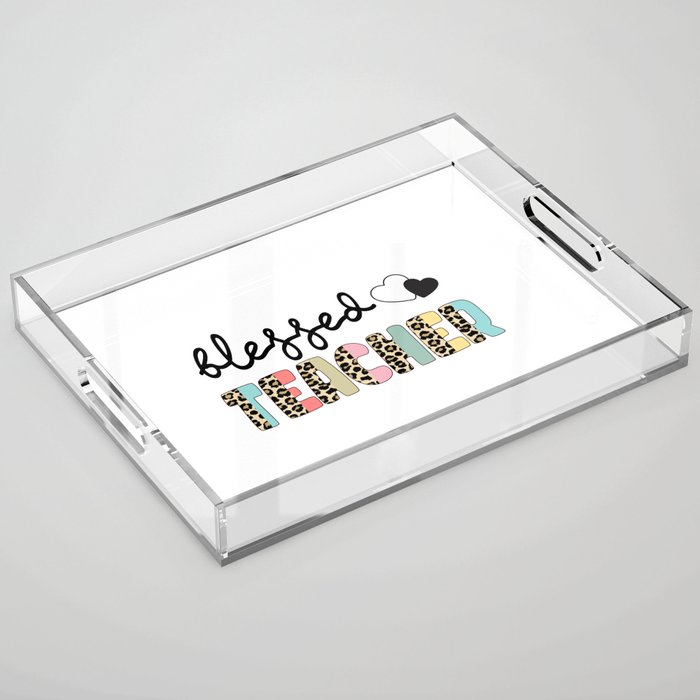 Blessed Teacher motivational heart quote Acrylic Tray